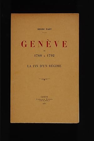 Geneve de 1788 a 1792. La fin d'un regime.