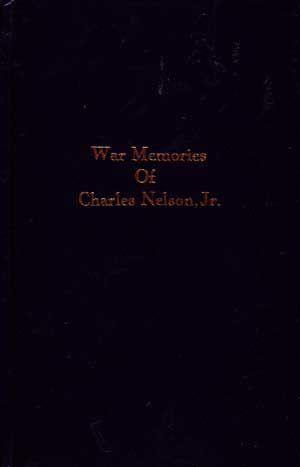 War Memories of Charles Nelson, Jr.