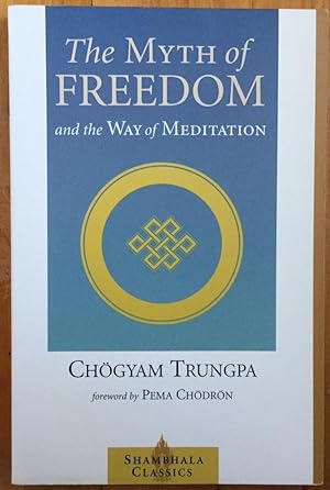The Myth of Freedom and the Way of Meditation (Shambhala Classics)