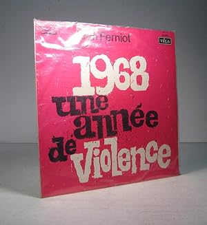 1968 Une année de violence. 8 (Huit) éditoriaux de Jean Ferniot