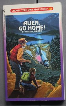 Alien, Go Home! - CHOOSE YOUR OWN ADVENTURE #101.