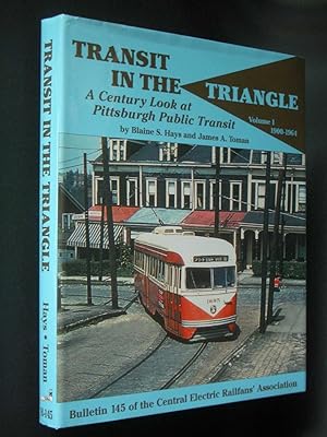 Transit in the Triangle: A Century Look at Pittsburgh Public Transit Volume I - 1900-1964