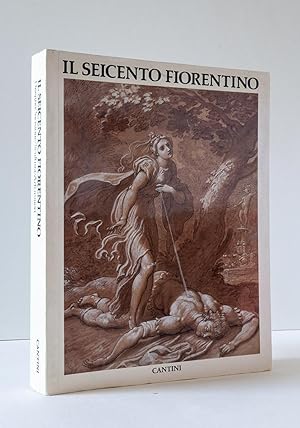 Il Seicento Fiorentino. Arte a Firenze Da Ferdinando I a Cosimo III Disegno/Incisione/Scultura/Ar...