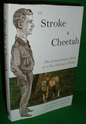 TO STROKE A CHEETAH The Extraordinary Story of a Very Extraordinary Person [ Autobiography by Cap...