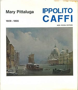 Il pittore Ippolito Caffi. 1809-1866