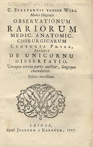 C. Stalpartii vander Wiel Medici Hagiensis Observationum Rariorum Medic. Anatomic. Chirurgicarum ...