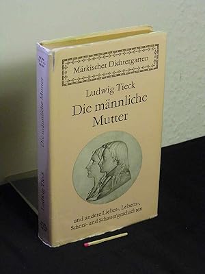 Die männliche Mutter - und andere Leibes-, Lebens-, Scherz- und Schauergeschichten - aus der Reih...