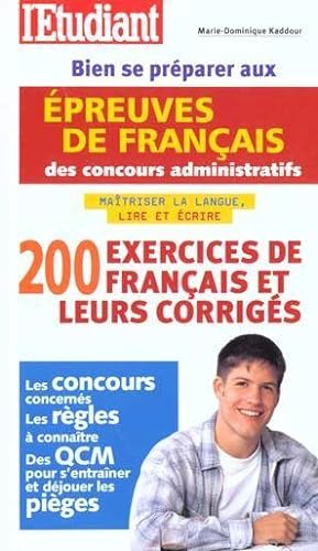 Bien se préparer aux épreuves de français des concours administratifs. 200 exercices de français ...