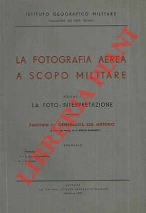 La fotografia aerea a scopo militare. Vol. I La foto interpretazione - Fasc. I. Generalità sul me...