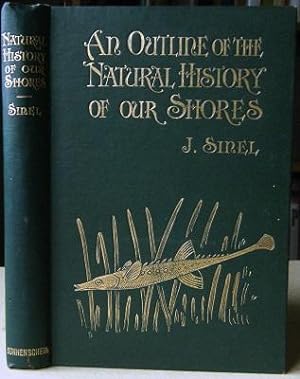 An Outline of the Natural History of our Shores - with chapters on collecting and preserving mari...