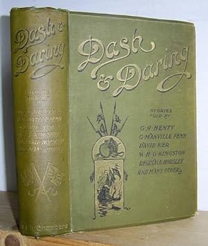 Dash and Daring Being Stories Told by G. A. Henty, Geo. Manville Fenn, David Ker, Headon Hill, W....