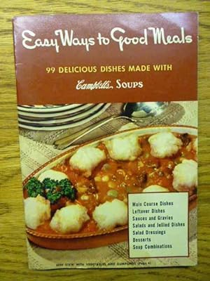 Easy Ways to Good Meals - 99 Delicious Dishes Made with Campbell's Soups