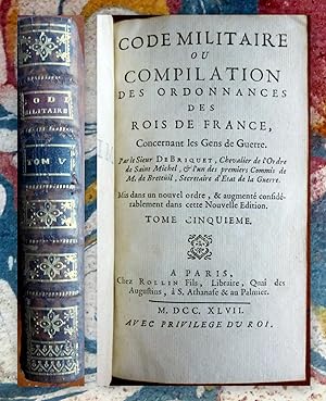 Code militaire ou Compilation des Ordonnances des Rois de France, concernant les Gens de Guerre. ...