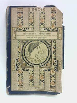 Almanach Hachette: 1903. Petite Encyclopédie Populaire de la Vie Pratique