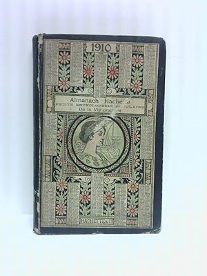 Almanach Hachette: 1910. Petite Encyclopedie Populaire de la Vie Pratique