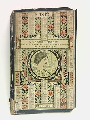 Almanach Hachette: 1912. Petite Encyclopédir Populaire de la Vie Pratique
