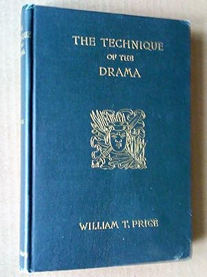 The technique of the drama: a statement of the principles involved in the value of dramatic mater...