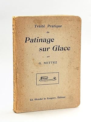 Traité pratique de Patinage sur Glace suivi d'Essais de Mécanique du Patinage.