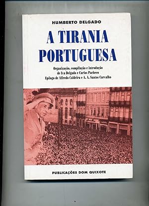 A TIRANIA PORTUGUESA. Organizaçào, compilação e introdução de Iva Delgado e Carlos Pacheco. Epilo...