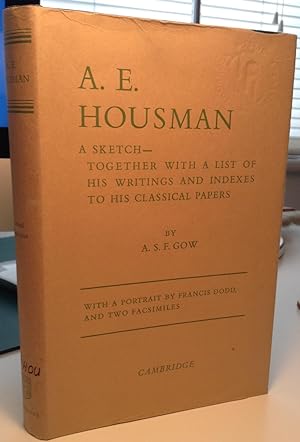 A E Housman: a Sketch, Together with a List of His Writings and Indexes to His Classical Papers