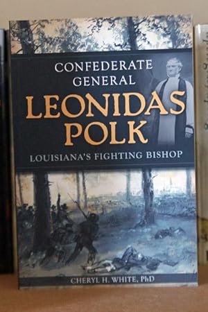 Confederate General Leonidas Polk:: Louisiana's Fighting Bishop, SIGNED BY AUTHOR
