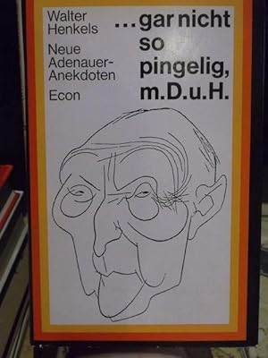 . gar nicht so pingelig, meine Damen und Herren. Neue Adenauer-Anekdoten / Mit Zeichnugnen von H....