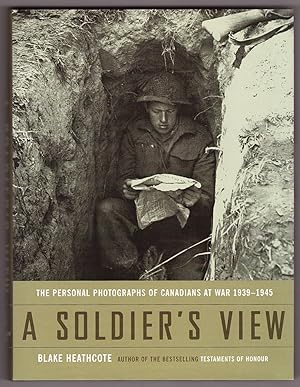 A Soldiers View The Personal Photographs of Canadians at War 1939-1945