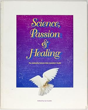 Science, Passion & Healing: the Relationship between Mind, Immunity & Health