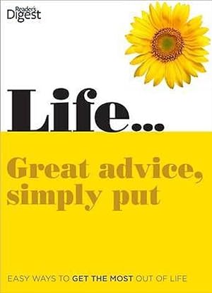 Life. Great Advice, Simply Put: Easy Ways to Get the Most Out of Life