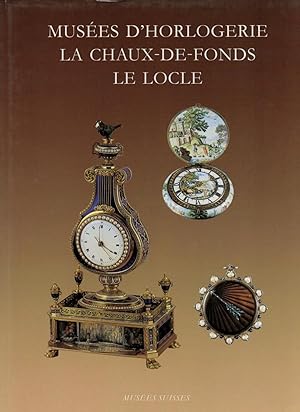Musées d' horologerie. La Chaux-de-Fonds, Le Locle.