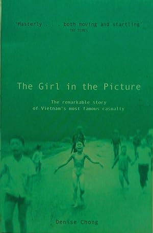 The Girl In the Picture: The Remarkable Story of Vietnam's Most Famous Casualty.
