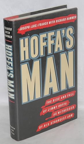 Hoffa's man: the rise and fall of Jimmy Hoffa as witnessed by his strongest arm