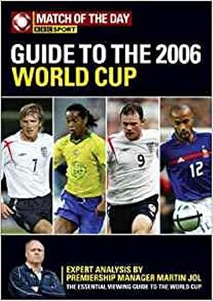 The " Match of the Day " Guide to the 2006 World Cup: Your Complete Preview to the Teams, Players...
