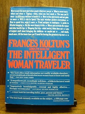 FRANCES KOLTUN'S COMPLETE BOOK FOR THE INTELLIGENT WOMAN TRAVELLER