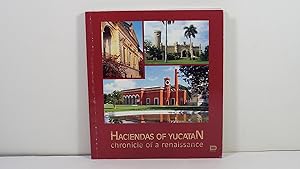 Haciendas of Yucatan: Chronicle of a Renaissance
