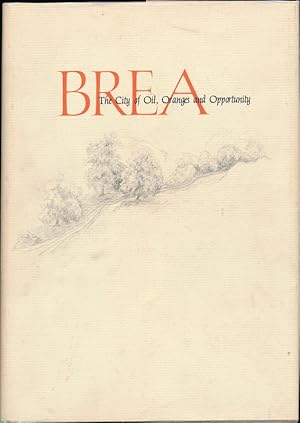 Brea: The City of Oil, Oranges and Opportunity