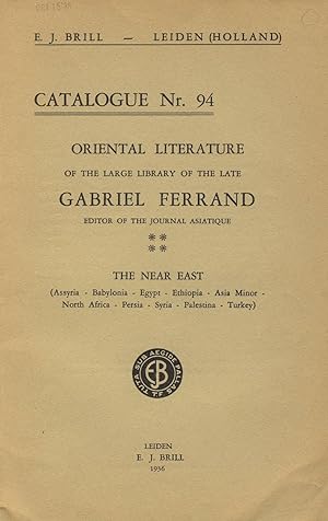 Catalogue nr. 94. Oriental literature of the large library of the late Gabriel Ferrand, editor of...
