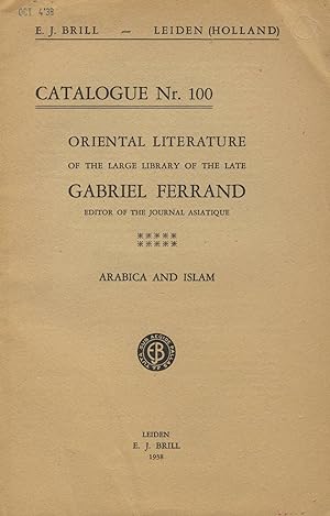 Catalogue nr. 100. Oriental literature of the large library of the late Gabriel Ferrand, editor o...