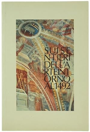 SUI SENTIERI DELL'ARTE INTORNO AL 1492 NEL PONENTE LIGURE. Catalogo della mostra fotografica.: