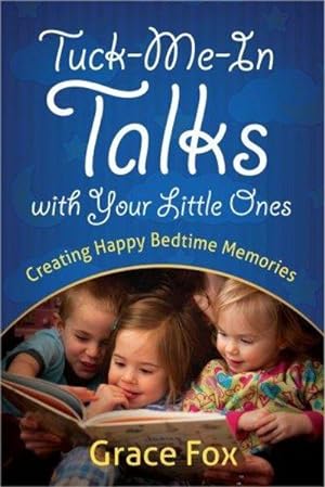 Tuck-Me-In Talks with Your Little Ones: Creating Happy Bedtime Memories