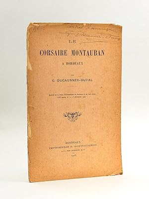 Le corsaire Montauban à Bordeaux [ Edition originale - Livre dédicacé par l'auteur ]