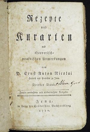 Rezepte und Kurarten mit theoretisch-praktischen Anmerkungen von D. Ernst Anton Nicolai [vol. 3]