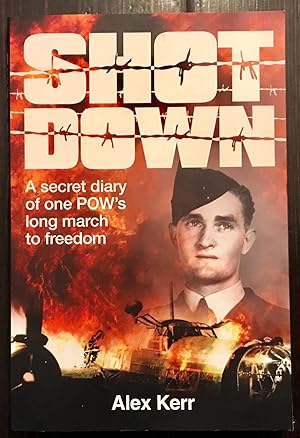 Shot Down: A secret diary of one POW's long march to freedom (Inscribed Copy)