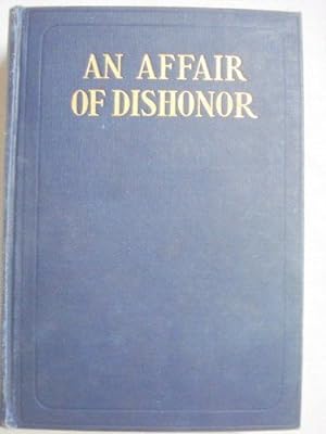 An Affair Of Dishonor, A Novel.