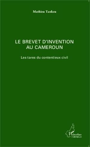 le brevet d'invention au Cameroun ; les tares du contentieux civil