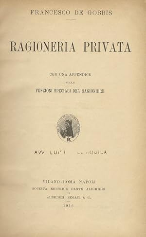 Ragioneria privata. Con una appendice sulle funzioni speciali del ragioniere.