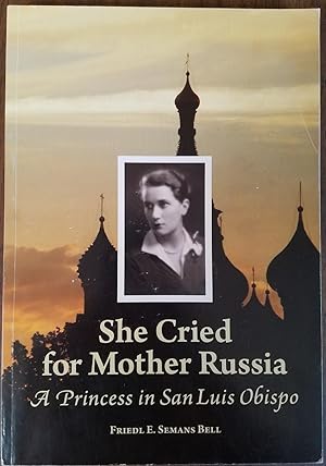 She Cried for Mother Russia - A Princess in San Luis Obispo