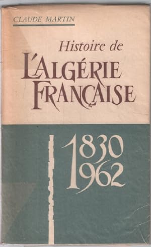 Histoire de l'algérie francaise 1830-1962 ( truffages de documents )
