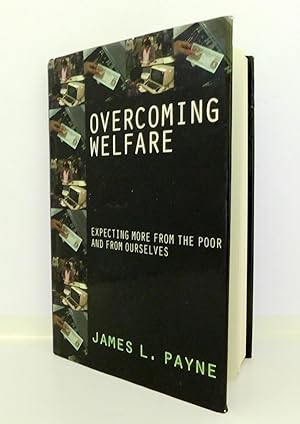 Overcoming Welfare: Expecting More From The Poor and From Ourselves