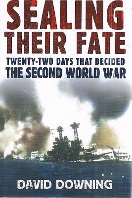 Sealing Their Fate: Twenty-Two Days That Decided The Second World War
